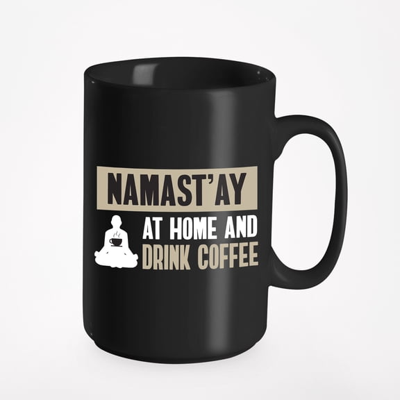 Namast'ay at Home and Drink, Namaste & Yoga Puns Themed, Black 15oz Ceramic Mug