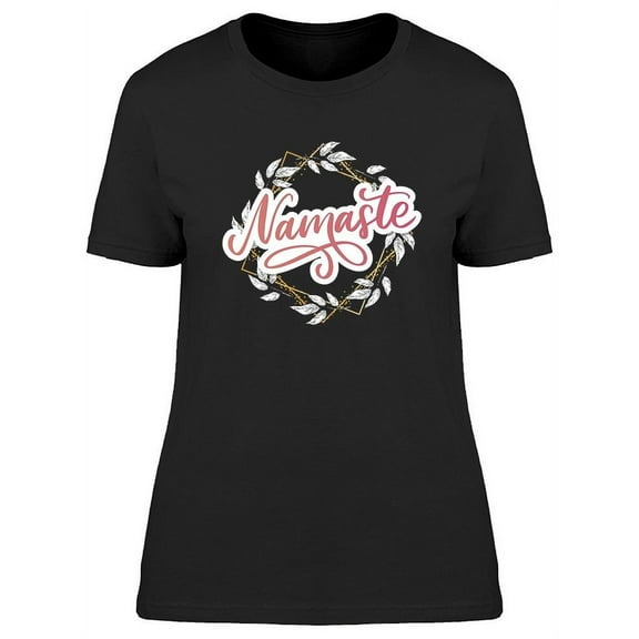 Namaste Positive Vibes T-Shirt Women -Image by Shutterstock, Female Small