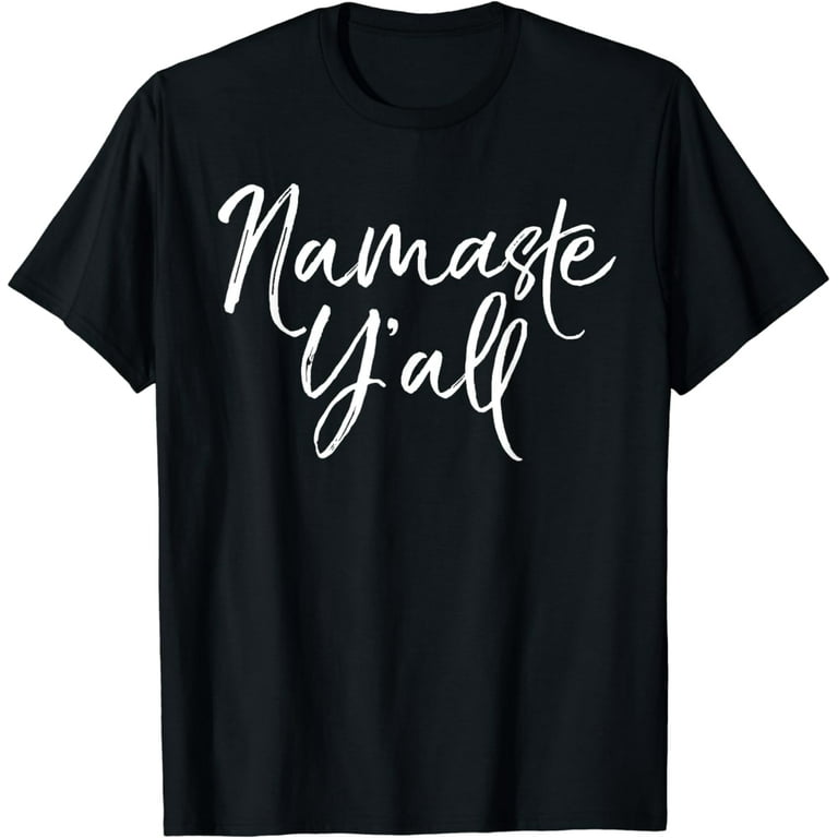Namaste Y'all Shirt Funny Yoga Workout And Fitness Tee Namaste Y'all Shirt Funny Yoga Workout And Fitness Tee