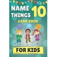 thumbnail image 1 of Name 10 Things Game Book: 75 Brain Teasers For Kids How Many Things Can You Name in 30 Seconds?, (Paperback), 1 of 1