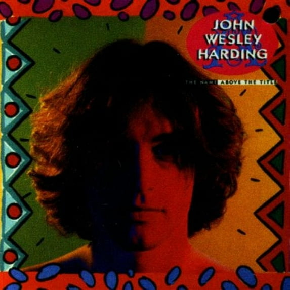 John Wesley Harding - The Name Above The Title - CD