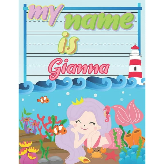 My Name is Gianna: Personalized Primary Tracing Book / Learning How to Write Their Name / Practice Paper Designed for Kids in Preschool and Kindergarten (Paperback)