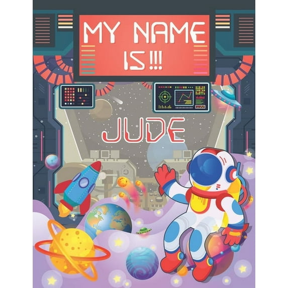 My Name is Jude: Personalized Primary Tracing Book / Learning How to Write Their Name / Practice Paper Designed for Kids in Preschool and Kindergarten Paperback 169267157X 9781692671570 BabaNana Pub