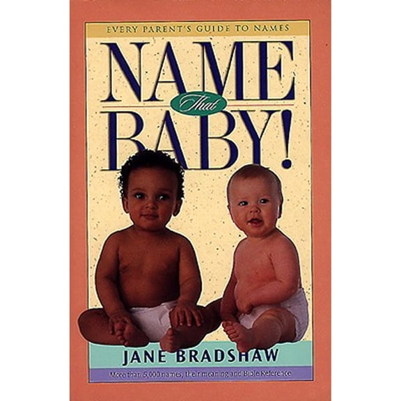 Pre-Owned Name That Baby!: Every Parent's Guide to Names (Paperback) 0805412719 9780805412710