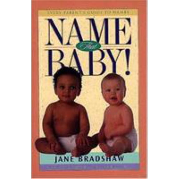 Pre-Owned Name That Baby!: Every Parent's Guide to Names (Paperback) 0805412719 9780805412710