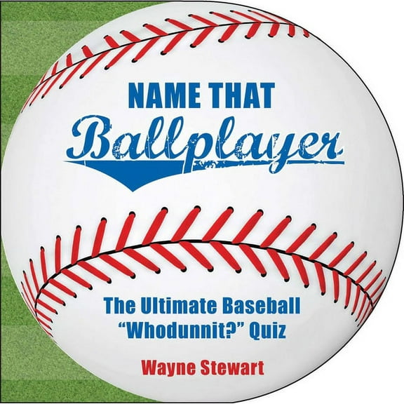 Name That Ballplayer : The Ultimate Baseball "Whodunnit?" Quiz Book (Paperback)