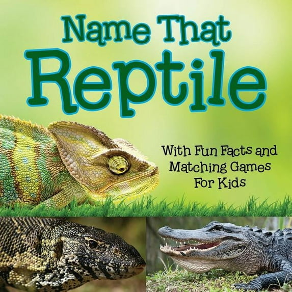 Name That Reptile: With Fun Facts and Matching Games For Kids, (Paperback)