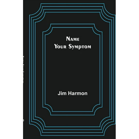 Name Your Symptom, (Paperback)