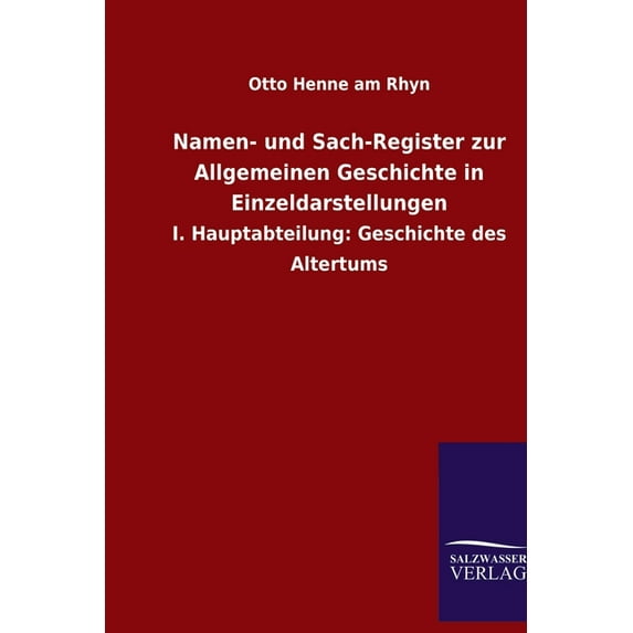 Namen- und Sach-Register zur Allgemeinen Geschichte in Einzeldarstellungen: I. Hauptabteilung: Geschichte des Altertums, (Paperback)