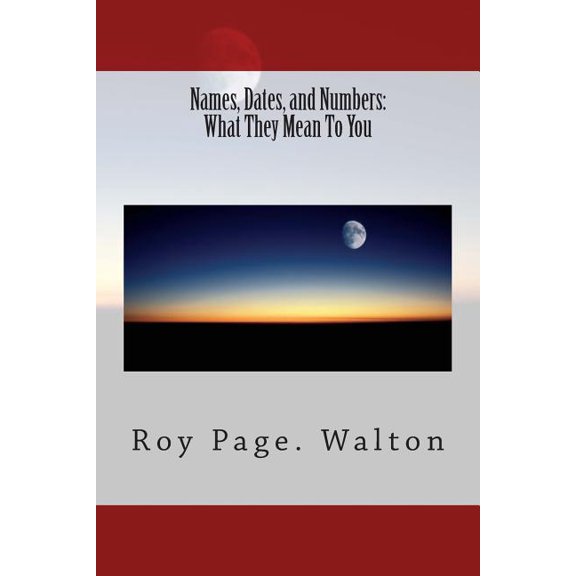 Names, Dates, and Numbers: What They Mean To You, (Paperback)