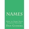 thumbnail image 1 of Names: How To Name Your Start-Up Venture Tools For Tech Start-Ups Paperback 1505339057 9781505339055 Dan Gudema, 1 of 1