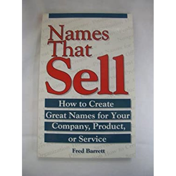 Pre-Owned Names That Sell: How to Create Great Names for Your Company, Product, or Service (Paperback) 0963661477 9780963661470