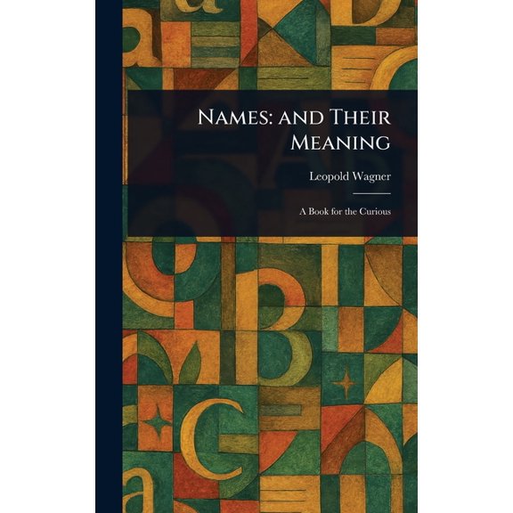 Names: and Their Meaning, (Hardcover)