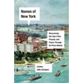 thumbnail image 1 of Names of New York: Discovering the City's Past, Present, and Future Through Its Place-Names, (Hardcover), 1 of 1