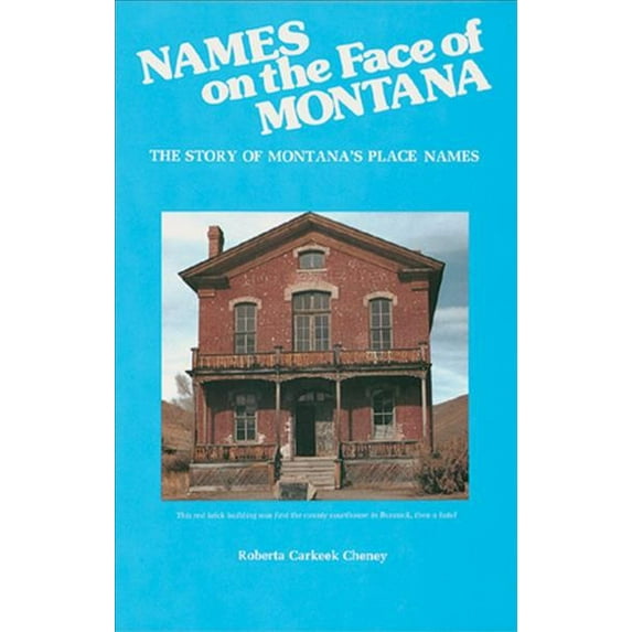 Names on the Face of Montana : The Story of Montana's Place Names