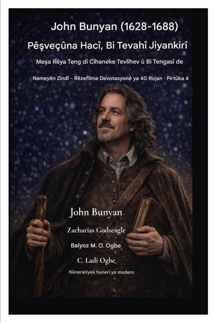 NameyÃªn ZindÃ® - RÃªzeya DevotasyonÃª YA 40 John Bunyan (1628-1688) PÃªşveÃ§Ã»na HacÃ®, Bi TevahÃ® JiyankirÃ®: Di CÃ®haneke Tevlihev Ã» Tengas de Li RÃªyeke Teng Dime&#, Book 4, (Paperback)