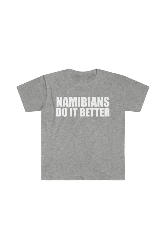 Namibians do it better Unisex T-shirt S-3XL Pride Proud Heritage Namibia