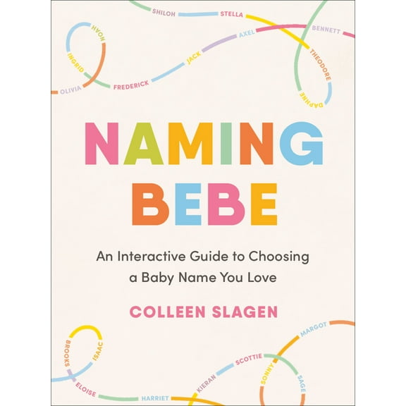 Naming Bebe: An Interactive Guide to Choosing a Baby Name You Love, (Paperback)