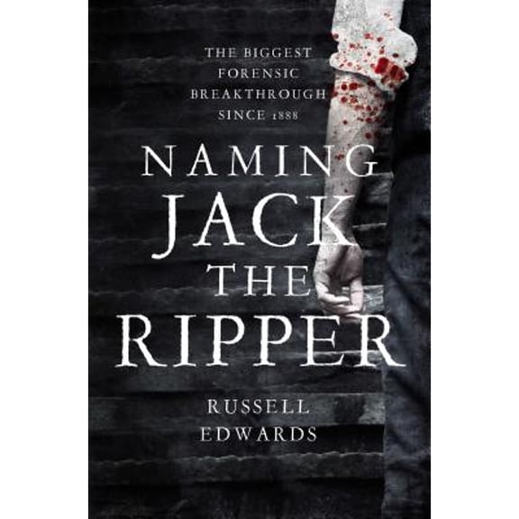 Pre-Owned Naming Jack the Ripper (Paperback) 149303894X 9781493038947