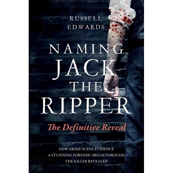 Naming Jack the Ripper: The Definitive Reveal, (Paperback)