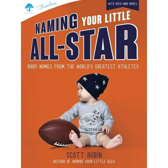 Naming Your Little All-Star: Baby Names from the World's Greatest Athletes, (Paperback)