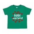 thumbnail image 1 of Nan Was Here Toddler T-Shirt 5/6T Kelly Green, 1 of 3