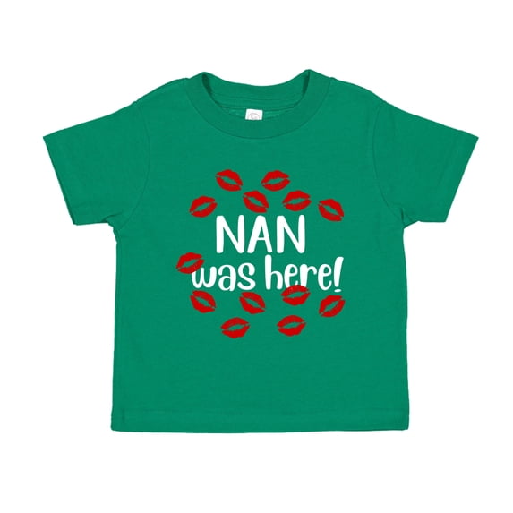 Nan Was Here Toddler T-Shirt 5/6T Kelly Green