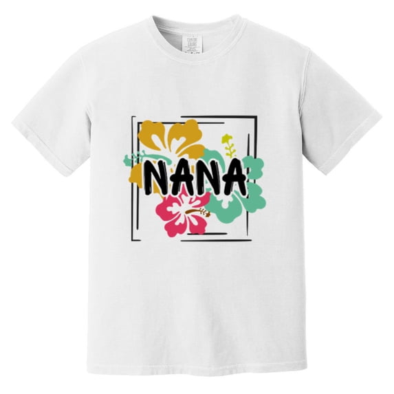 Nana Hawaiian Style Floral Tropical Grandmother Gift Comfort Color T-Shirt, Unisex, up to size 4XL