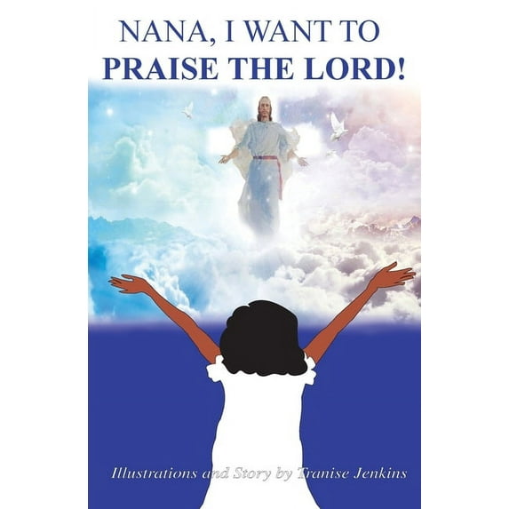 Nana, I Want To Praise The Lord, (Paperback)