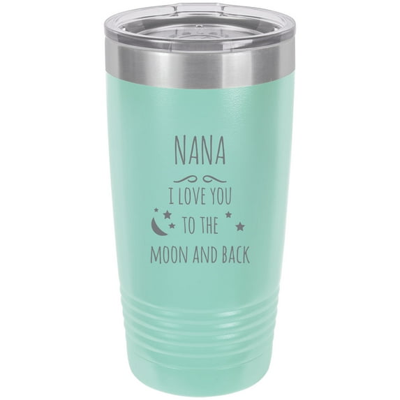 Nana - I love you to the Moon and Back Stainless Steel Engraved Insulated Tumbler 20 Oz Travel Coffee Mug, Teal