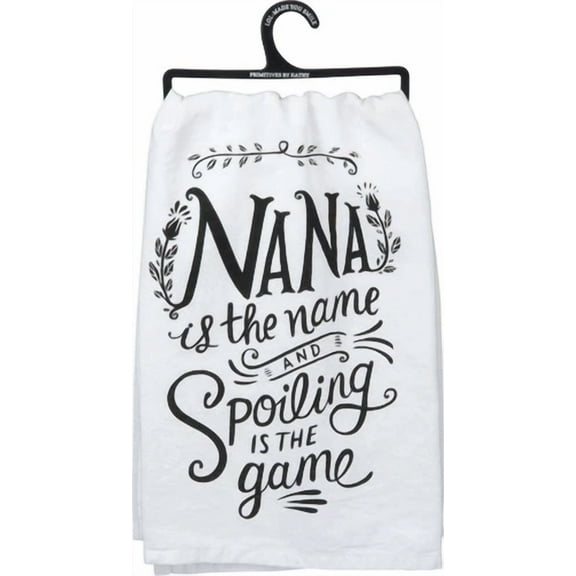 Nana Is The Name And Spoiling Is The Game Kitchen Towel