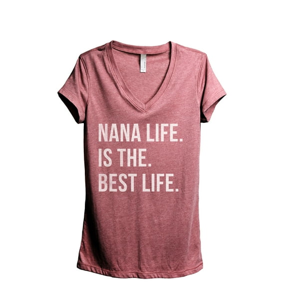 Nana Life Is The Best Life Women's Fashion Relaxed V-Neck T-Shirt Tee Heather Rouge X-Large