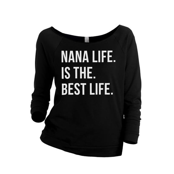 Nana Life Is The Best Life Women's Fashion Slouchy 3/4 Sleeves Raglan Lightweight Sweatshirt Black Large