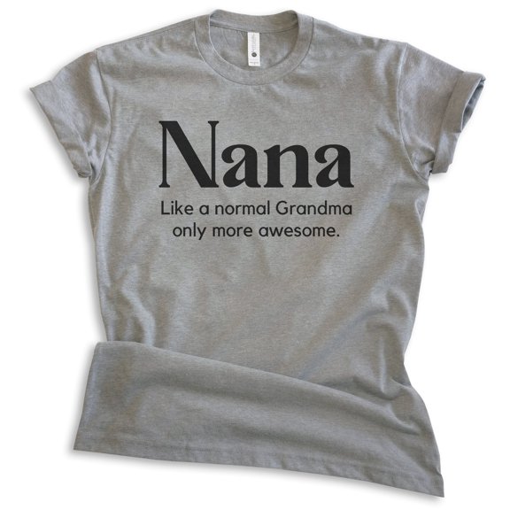 Nana Like a Grandma Only More Awesome Shirt, Unisex Women's Shirt, Nana Shirt, Dark Heather Gray, 3X-Large