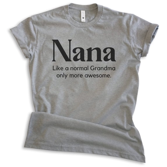 Nana Like a Grandma Only More Awesome Shirt, Unisex Women's Shirt, Nana Shirt, Dark Heather Gray, Large