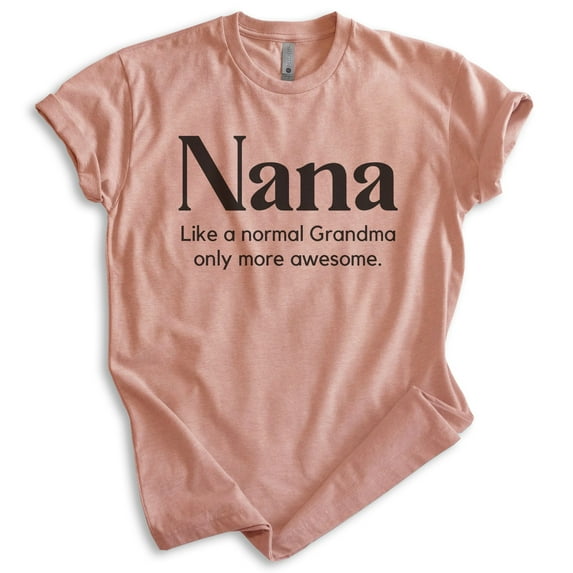 Nana Like a Grandma Only More Awesome Shirt, Unisex Women's Shirt, Nana Shirt, Heather Sunset, Large