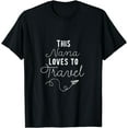 thumbnail image 1 of Nana Loves Travel Quote Cute Grandma Girls Trip Vacation T-Shirt, 1 of 3