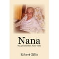 thumbnail image 1 of Nana: My grandmother, Anne Gillis, (Paperback), 1 of 1
