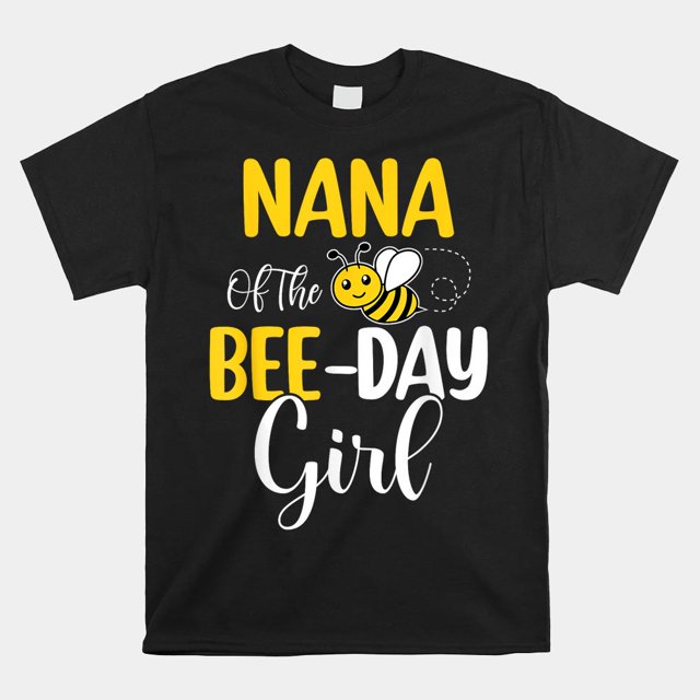 Nana Of The Bee Day Girl Birthday Party Matching Shirt