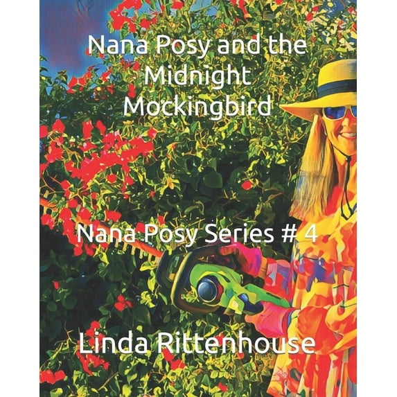 Nana Posy and the Midnight Mockingbird: Nana Posy Series # 4 (Paperback) by Linda Rittenhouse
