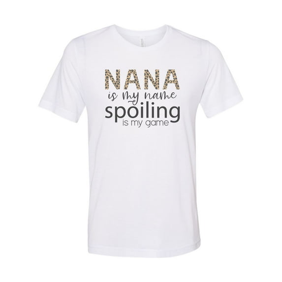 "Nana Shirt, Nana Is My Name Spoiling Is My Game, Soft Bella Shirt, Gift For Nana, Grandma Shirt, Gma Tee, Gamma Tee, Mothers Day Gift, Mom T, White, XL"