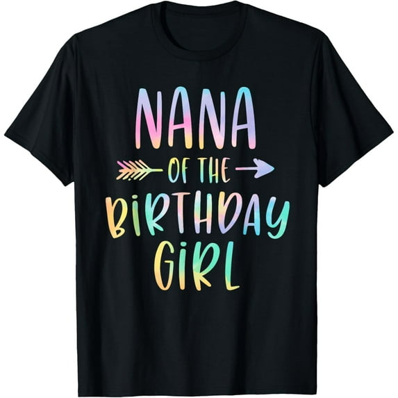 Nana of the Birthday Girl Tie Dye Colorful Bday T-Shirt