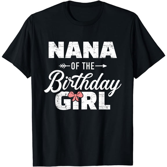 Nana of the birthday daughter girl matching family grandma T-Shirt