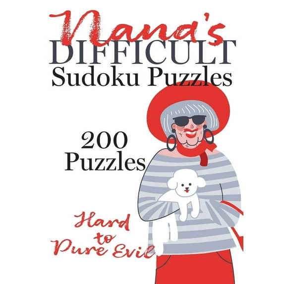Nana's Sudoku Puzzles: Nana's Difficult Sudoku Puzzles : 200 Puzzles from Hard to Pure Evil (Series #1) (Paperback)