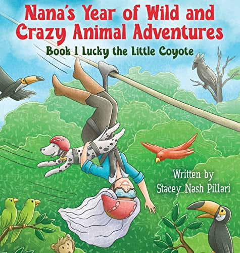 Pre-Owned Nana's Year of Wild and Crazy Animal Adventures, Book 1 Lucky the Little Coyote (Hardcover) 1684894719 9781684894710