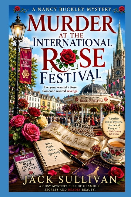 The Nancy Buckley Mysteries Murder at the International Rose Festival: A killer at a beauty Contest. A cosy mystery filled with Irish charm that wil, Book 1, (Paperback)