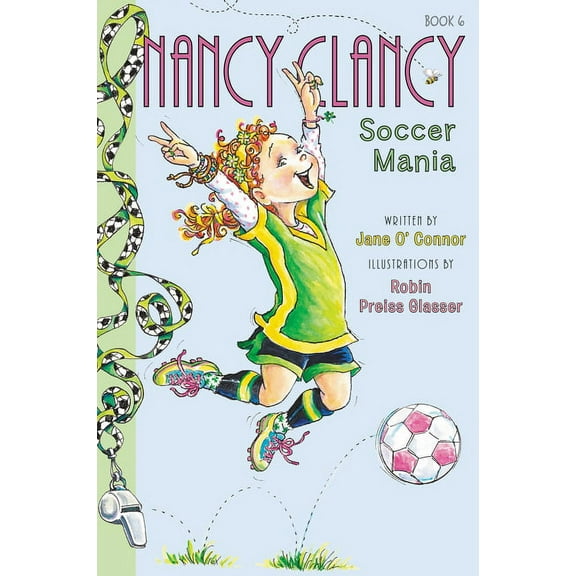 Nancy Clancy Fancy Nancy: Nancy Clancy, Soccer Mania, Book 6, (Hardcover)