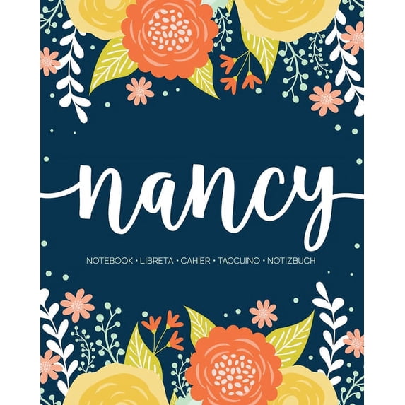 Nancy: Notebook - Libreta - Cahier - Taccuino - Notizbuch: 110 pages paginas seiten pagine: Modern Florals First Name No, (Paperback)