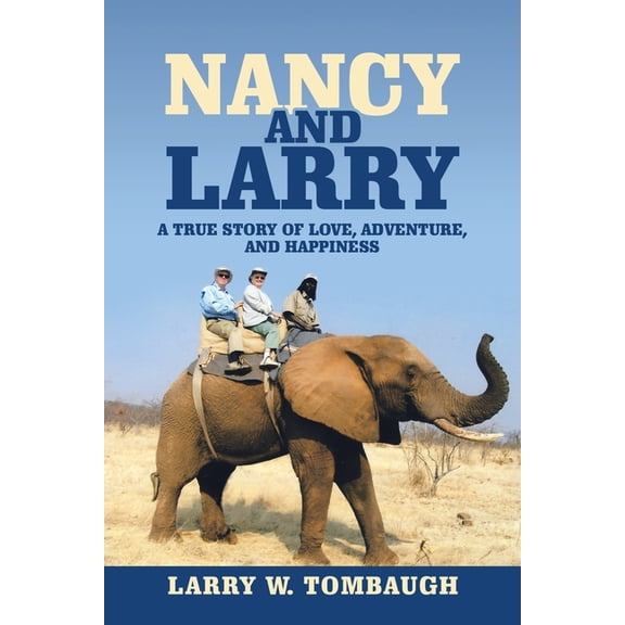 Nancy and Larry : A True Story of Love, Adventure, and Happiness