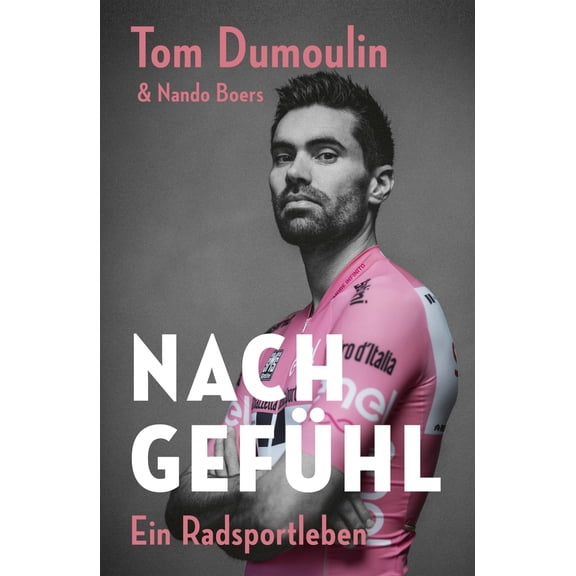 Nando Boers,Olaf Bentkmper,Tom Dumoulin Nach Gefhl  Ein Radsportleben (Hardcover)